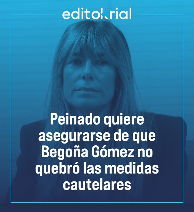 Peinado quiere asegurarse de que Begoña Gómez no quebró las medidas cautelares