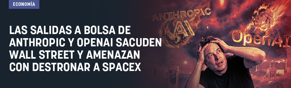 Las salidas a Bolsa de Anthropic y OpenAI sacuden Wall Street y amenazan con destronar a SpaceX