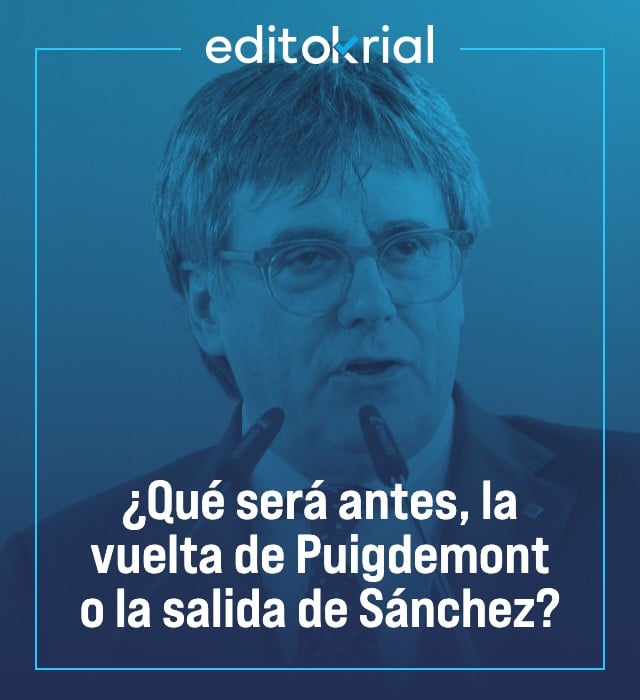 ¿Qué será antes, la vuelta de Puigdemont o la salida de Sánchez?
