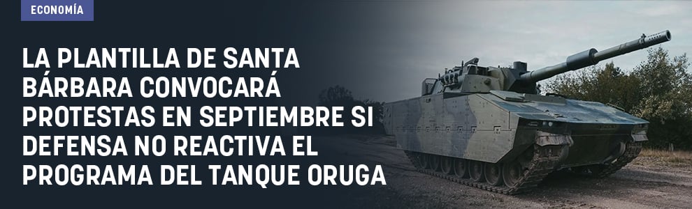 La plantilla de Santa Bárbara convocará protestas en septiembre si Defensa no reactiva el programa del tanque oruga