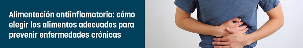 Alimentación antiinflamatoria: cómo elegir los alimentos adecuados para prevenir enfermedades crónicas