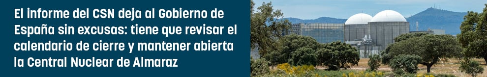 El informe del CSN deja al Gobierno de España sin excusas: tiene que revisar el calendario de cierre y mantener abierta la Central Nuclear de Almaraz