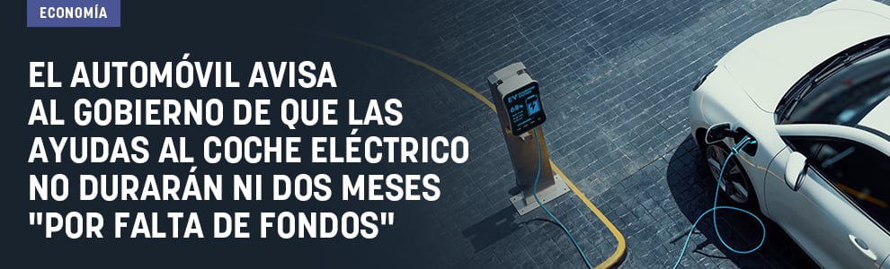 El automóvil avisa al Gobierno de que las ayudas al coche eléctrico no durarán ni dos meses por falta de fondos
