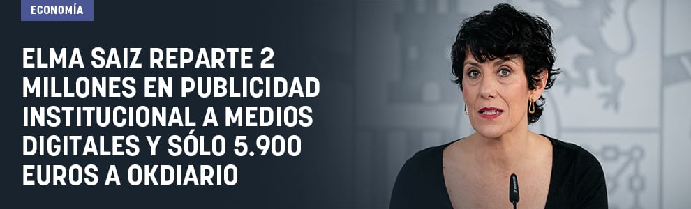 Elma Saiz reparte 2 millones en publicidad institucional a medios digitales y sólo 5.900 euros a OKDIARIO