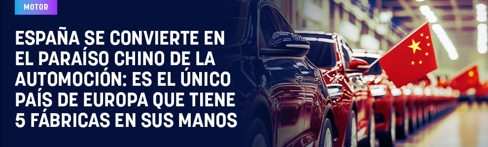 España se convierte en el paraíso chino de la automoción: es el único país de Europa que tiene 5 fábricas en sus manos