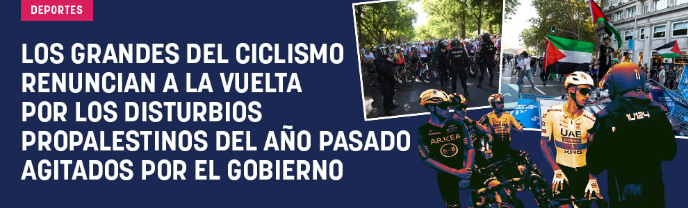 Los grandes del ciclismo renuncian a la Vuelta por los disturbios propalestinos del año pasado agitados por el Gobierno