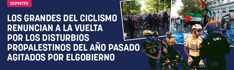 Los grandes del ciclismo renuncian a la Vuelta por los disturbios propalestinos del año pasado agitados por el Gobierno