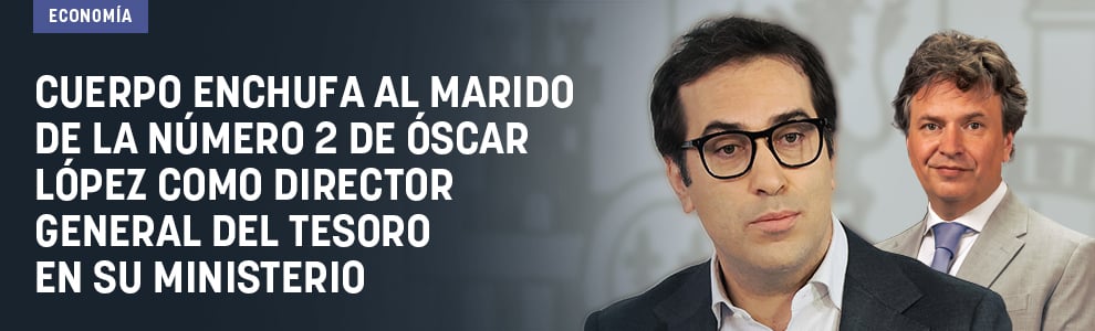 Cuerpo enchufa al marido de la número 2 de Óscar López como director general del Tesoro en su ministerio