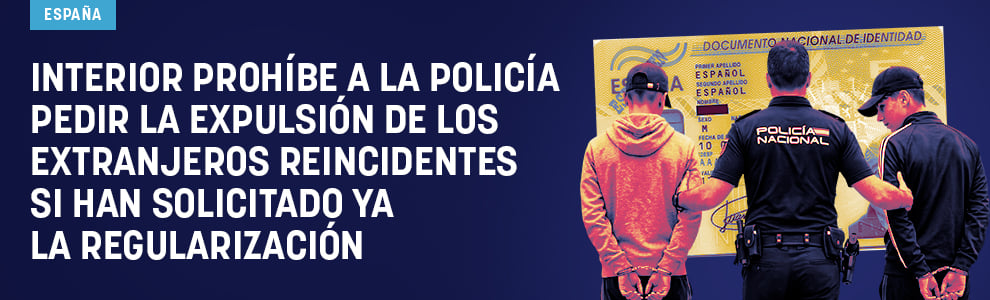 Interior prohíbe a la Policía pedir la expulsión de los extranjeros reincidentes si han solicitado ya la regularización