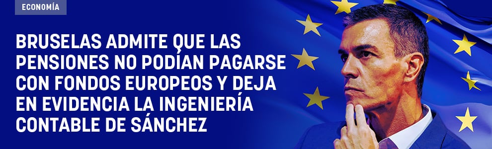 Bruselas admite que las pensiones no podían pagarse con fondos europeos y deja en evidencia la ingeniería contable de Sánchez