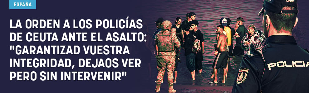 La orden a los policías de Ceuta ante el asalto: Garantizad vuestra integridad, dejaos ver pero sin intervenir