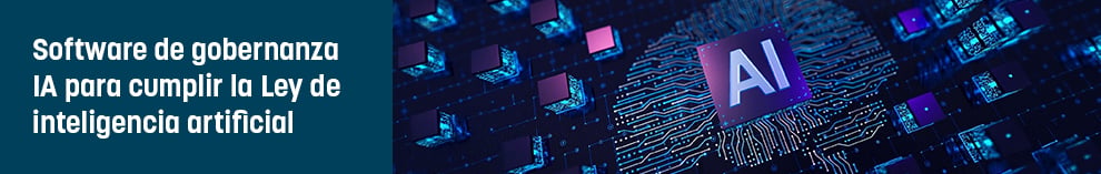 Software de gobernanza IA para cumplir la Ley de inteligencia artificial