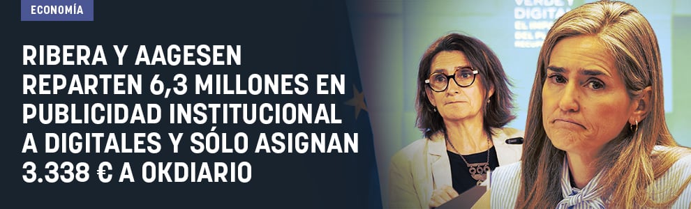 Ribera y Aagesen reparten 6,3 millones en publicidad institucional a digitales y sólo asignan 3.338 € a OKDIARIO