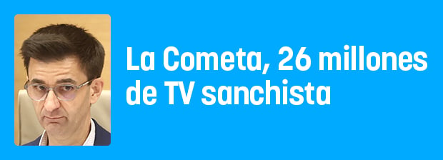 La Cometa TV, 26 millones de la tele sanchista