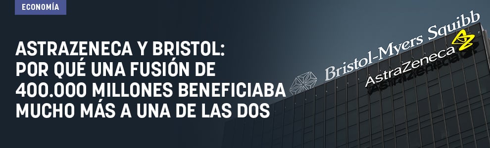 AstraZeneca y Bristol: por qué una fusión de 400.000 millones beneficiaba mucho más a una de las dos