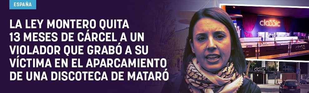 La Ley Montero quita 13 meses de cárcel a un violador que grabó a su víctima en el aparcamiento de una discoteca de Mataró