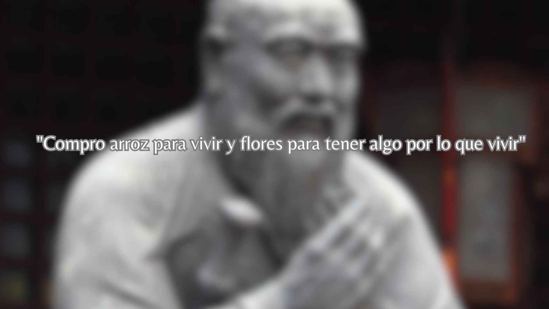 Cuál es el significado del proverbio chino de Confucio: Compro arroz para vivir y flores para tener algo por lo que vivir