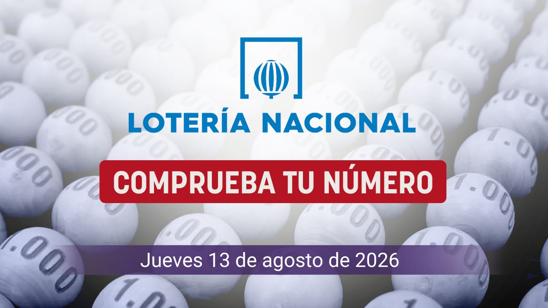Comprobar Lotería Nacional: resultado y número premiado hoy, jueves 13 de agosto de 2026