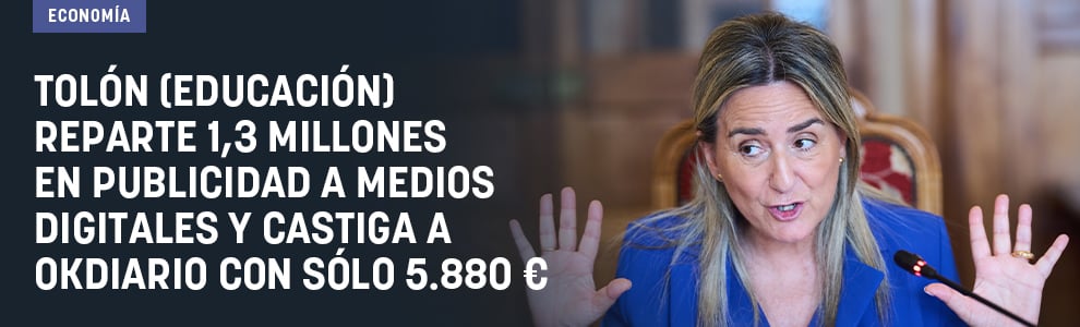 Tolón (Educación) reparte 1,3 millones en publicidad a medios digitales y castiga a OKDIARIO con sólo 5.880 €