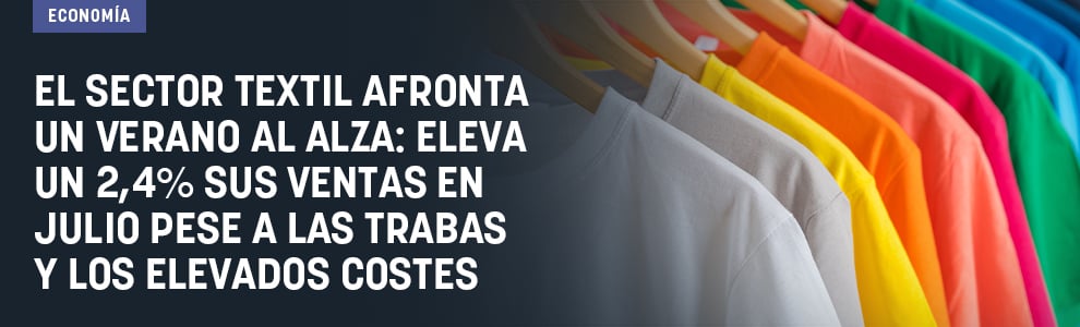 El sector textil afronta un verano al alza: eleva un 2,4% sus ventas en julio pese a las trabas y los elevados costes