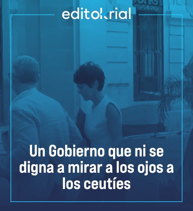 Un Gobierno que ni se digna a mirar a los ojos a los ceutíes