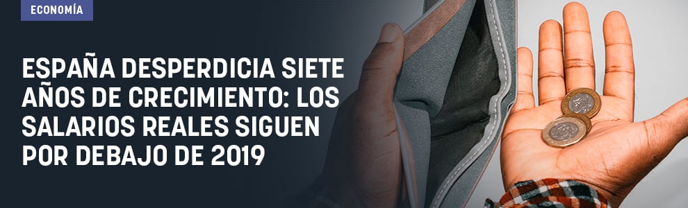España desperdicia siete años de crecimiento: los salarios reales siguen por debajo de 2019