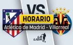 Atlético Villarreal horario
