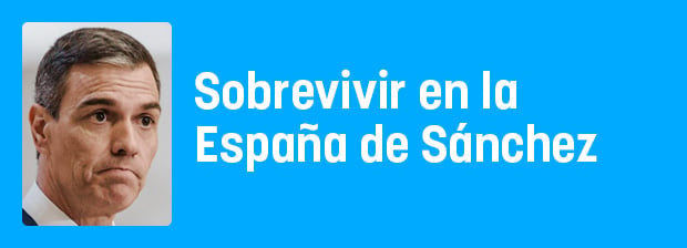 Sobrevivir a duras penas en la España de Sánchez