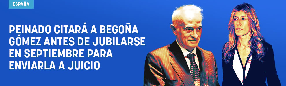 Peinado celebrará una audiencia preliminar en septiembre antes de enviar a Begoña a juicio