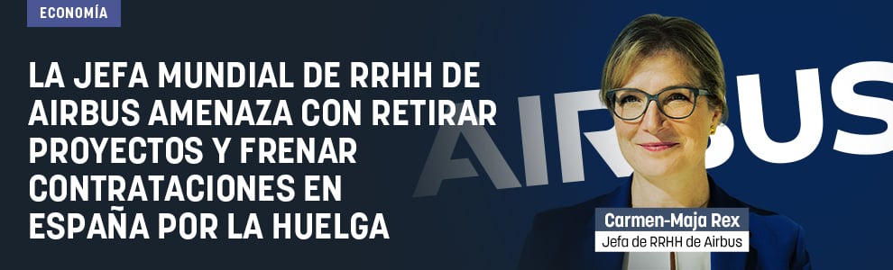 La jefa mundial de RRHH de Airbus amenaza con retirar proyectos y frenar contrataciones en España por la huelga