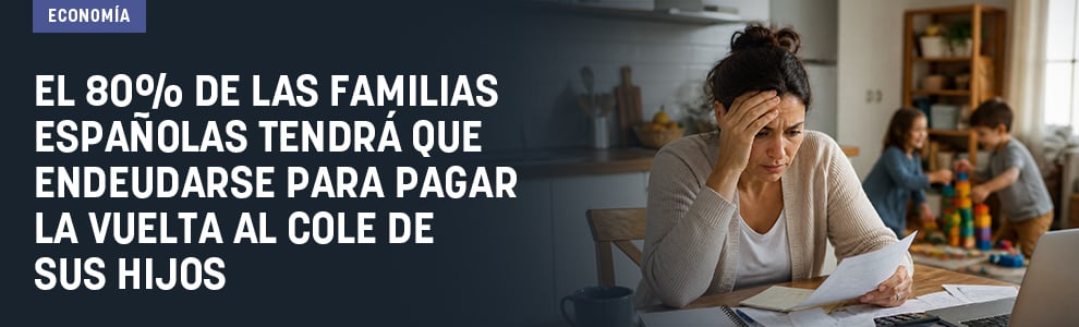 El 80% de las familias españolas tendrá que endeudarse para pagar la vuelta al cole de sus hijos