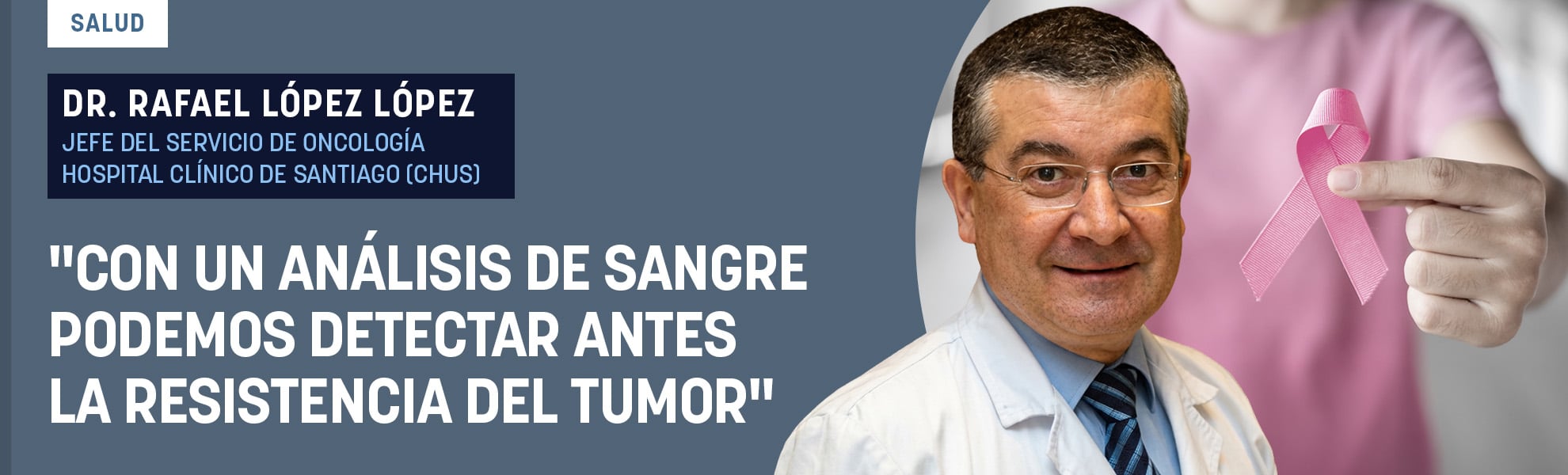 Dr. Rafael López: Con un análisis de sangre podemos detectar antes la resistencia del tumor