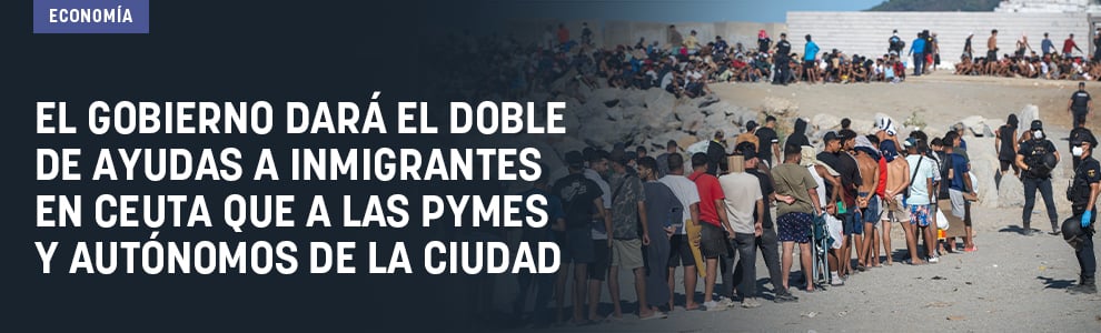 El Gobierno dará el doble de ayudas a inmigrantes en Ceuta que a las pymes y autónomos de la ciudad