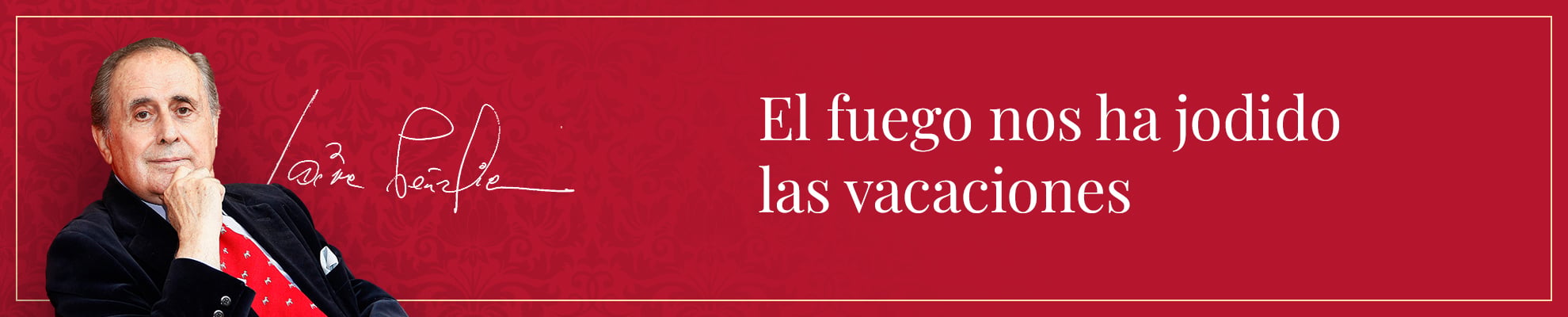 El fuego nos ha jodido las vacaciones