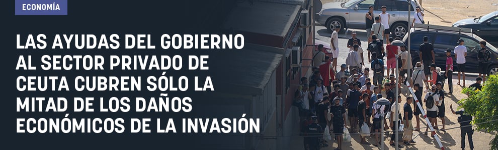Las ayudas del Gobierno al sector privado de Ceuta cubren sólo la mitad de los daños económicos de la invasión