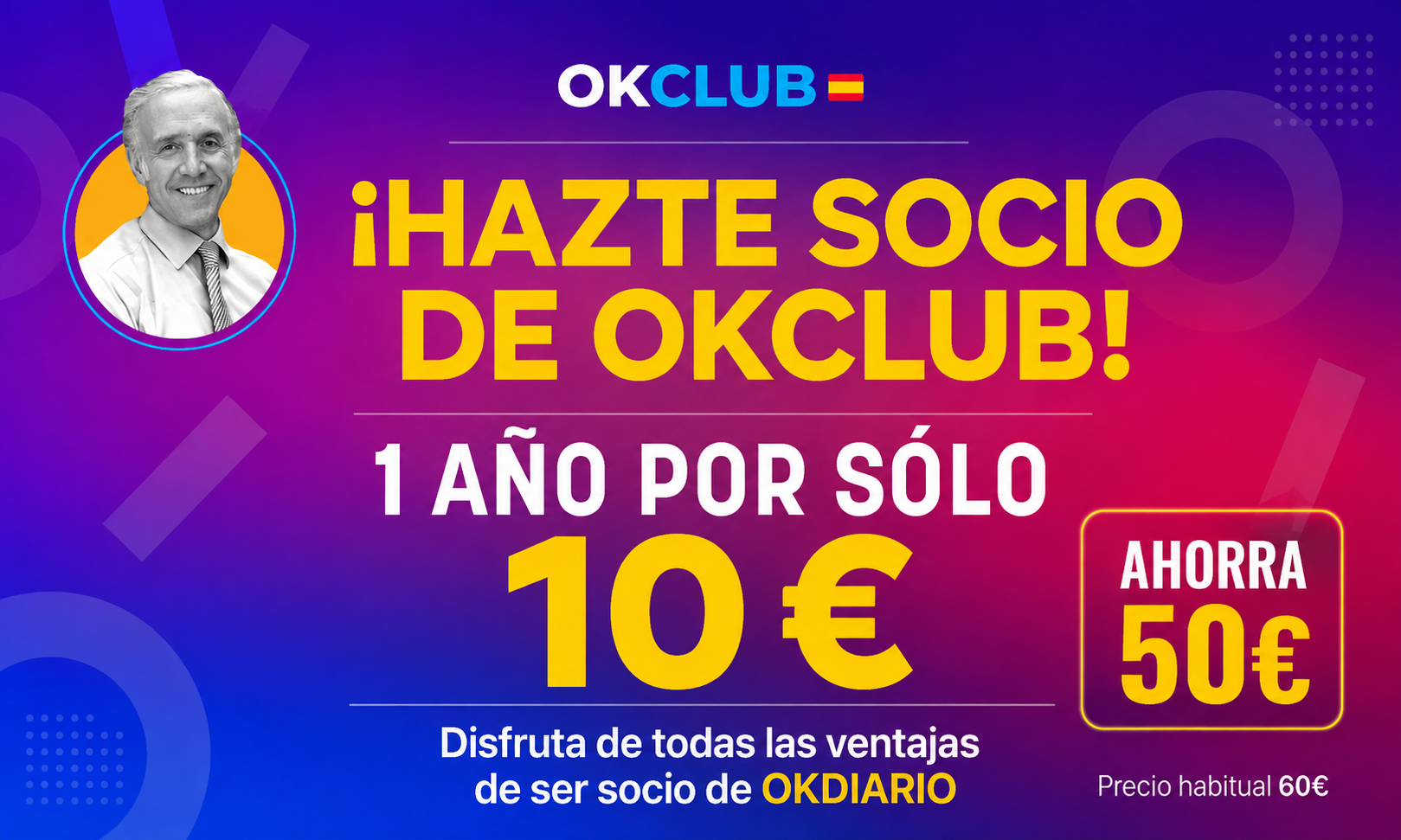 Hazte socio de OKCLUB por sólo 10 euros y disfruta de todas las ventajas de OKDIARIO