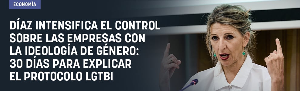 Díaz intensifica el control sobre las empresas con la ideología de género: 30 días para explicar el protocolo LGTBI