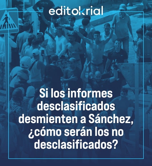 Si los informes desclasificados desmienten a Sánchez, ¿cómo serán los no desclasificados?
