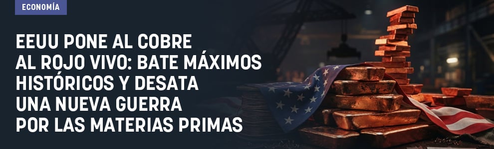 EEUU pone al cobre al rojo vivo: bate máximos históricos y desata una nueva guerra por las materias primas