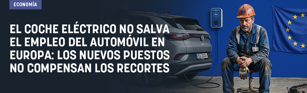 El coche eléctrico no salva el empleo del automóvil en Europa: los nuevos puestos no compensan los recortes