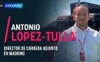 Antonio López-Tulla, director de carrera adjunto en Madring: «El circuito nos hace dar lo mejor de nosotros»