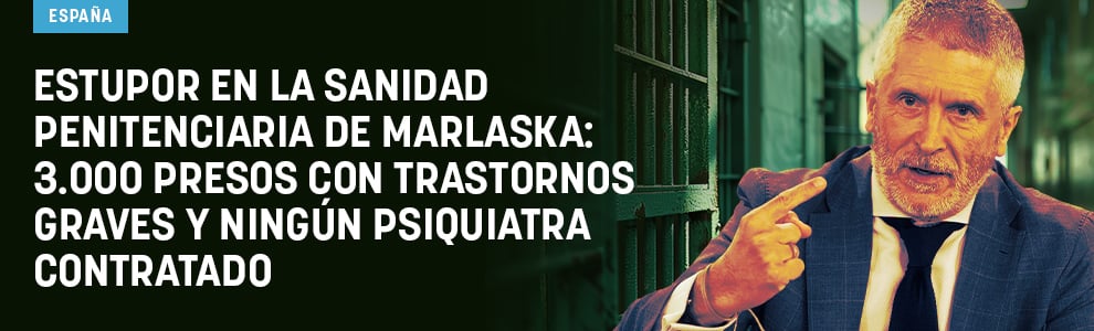 Estupor en la sanidad penitenciaria de Marlaska: 3.000 presos con trastornos graves y ningún psiquiatra contratado
