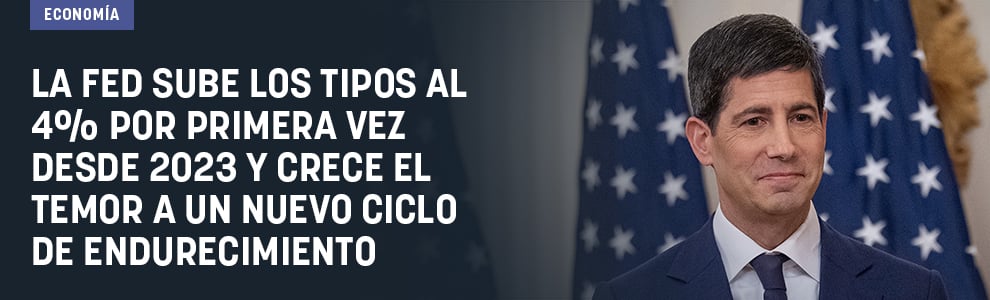 La Fed sube los tipos al 4% por primera vez desde 2023 y crece el temor a un nuevo ciclo de endurecimiento