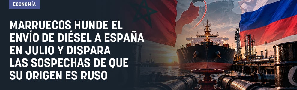 Marruecos hunde el envío de diésel a España en julio y dispara las sospechas de que su origen es ruso