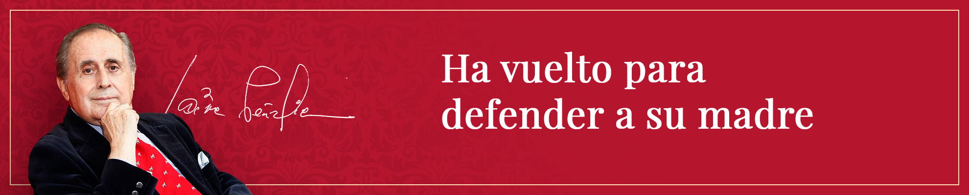 Ha vuelto para defender a su madre