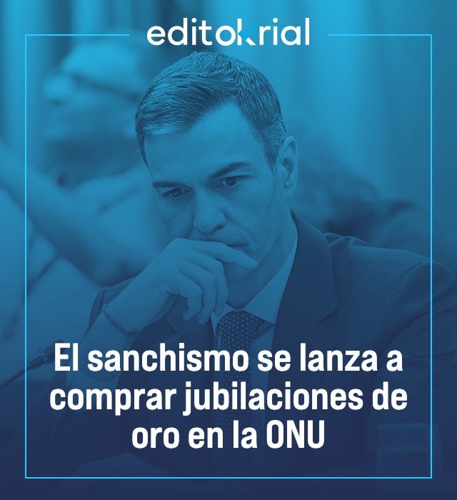 El sanchismo se lanza a comprar jubilaciones de oro en la ONU