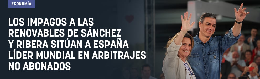 Los impagos a las renovables de Sánchez y Ribera sitúan a España líder mundial en arbitrajes no abonados