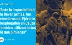 Hasta nuestros soldados en Ceuta se defienden con botes de gas pimienta