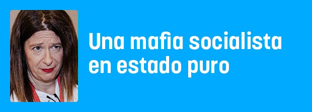 Una mafia socialista en estado puro