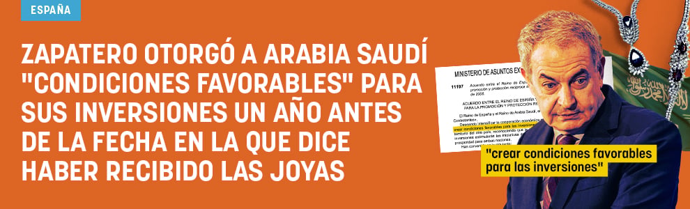 Zapatero otorgó a Arabia Saudí condiciones favorables para sus inversiones un año antes de la fecha en la que dice haber recibido las joyas